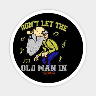 Don't let the old man in Toby Keith Funny Magnet